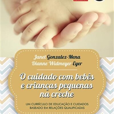 O Cuidado com Bebês e Crianças Pequenas na Creche