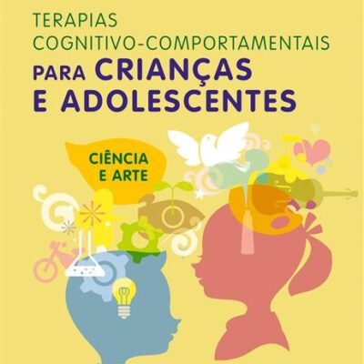 Terapias Cognitivo-Comportamentais para Crianças e Adolescentes